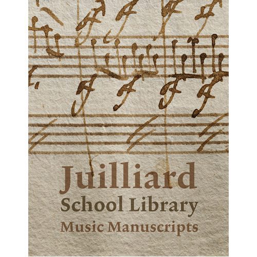 Juilliard School Library Music Manuscripts - Hardback