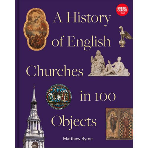 History of English Churches in 100 Objects - Hardback