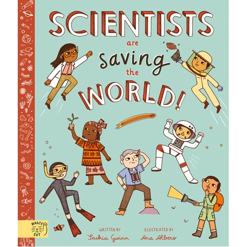 Scientists Are Saving the World!