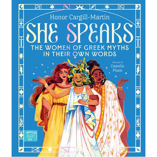 She Speaks: The Women of Greek Myths in Their Own Words