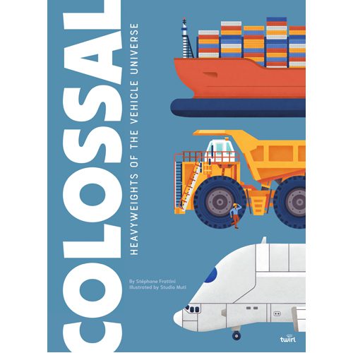 Colossal: Heavyweights of the Vehicle Universe - Hardback