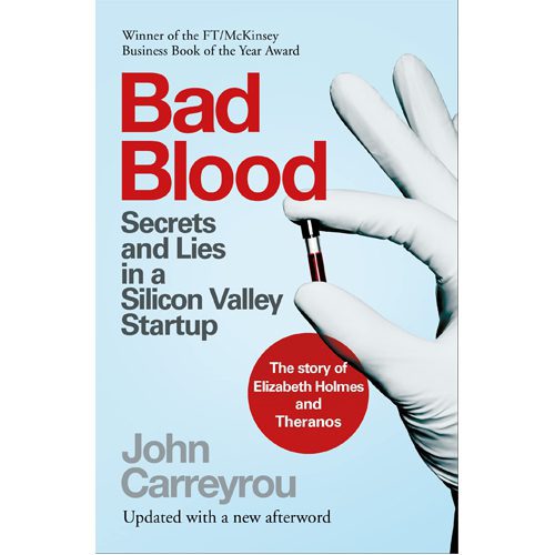 Bad Blood: Secrets and Lies in a Silicon Valley Startup: The Story of Elizabeth Holmes and the Theran - Hardback