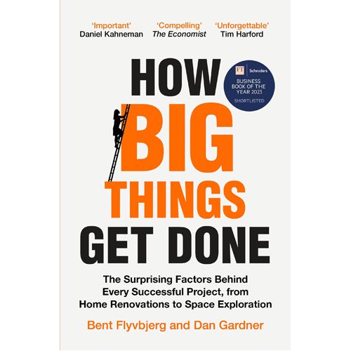 How Big Things Get Done: The Surprising Factors Behind Every Successful Project