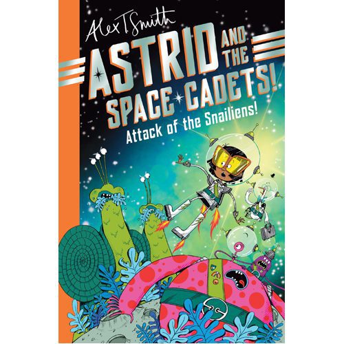 Astrid and the Space Cadets: Attack of the Snailiens!: Attack of the Snailiens! - Paperback