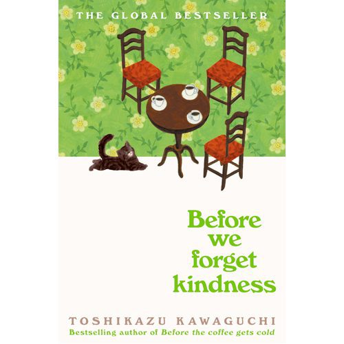 Before We Forget Kindness: The most emotional book yet in the sensational Tokyo cafe series - Hardback