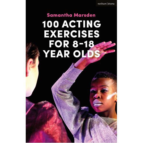 100 Acting Exercises for 8 - 18 Year Olds - Paperback