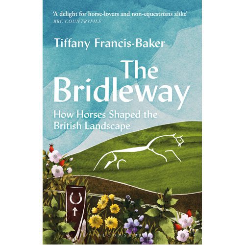 Bridleway: How Horses Shaped the British Landscape - WINNER OF THE ELWYN HARTLEY-EDWARDS AWARD - Paperback