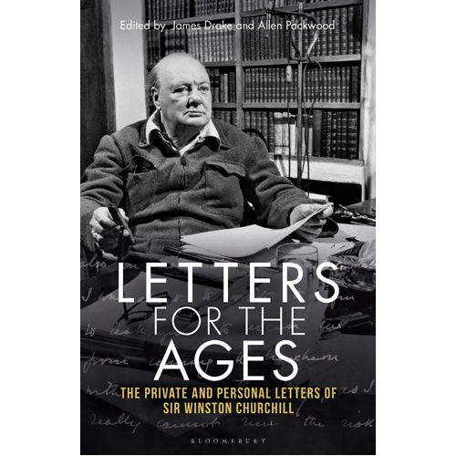 Letters for the Ages Winston Churchill: The Private and Personal Letters