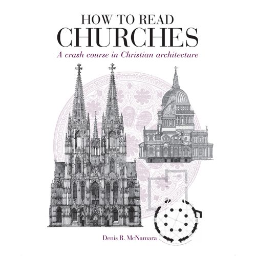 How to Read Churches: A Crash Course in Christian Architecture