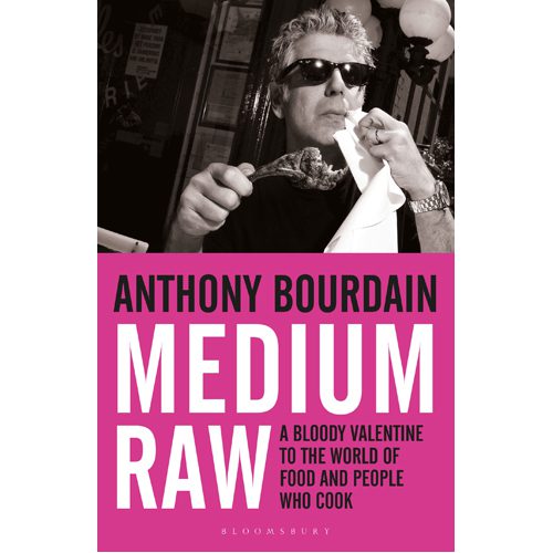 Medium Raw: A Bloody Valentine to the World of Food and the People Who Cook