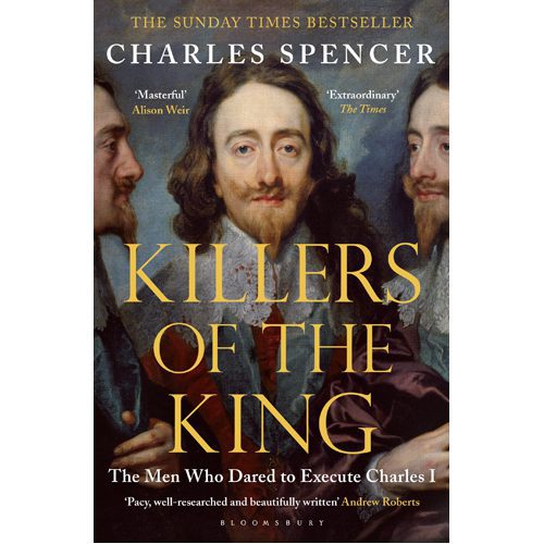 Killers of the King: The Men Who Dared to Execute Charles I