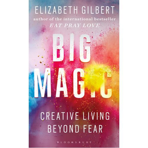 Big Magic: How to Live a Creative Life and Let Go of Your Fear - Hardback