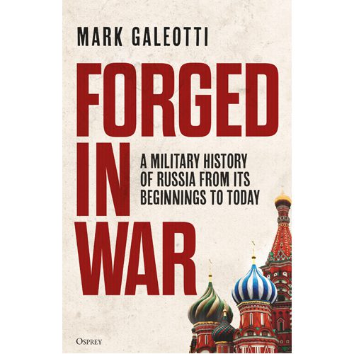 Forged in War: A military history of Russia from its beginnings to today - Paperback