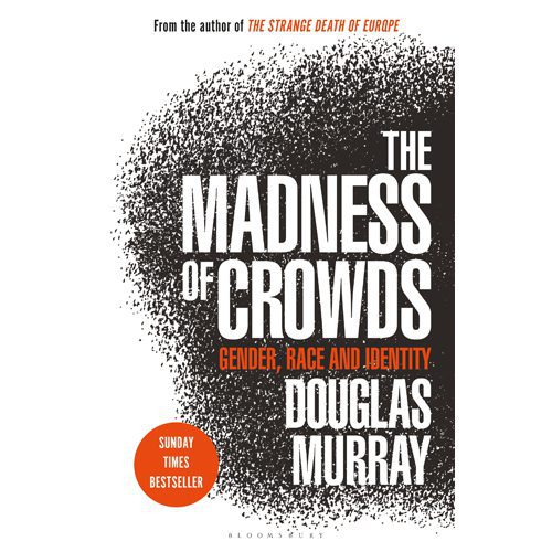 Madness of Crowds: Gender Race and Identity; THE SUNDAY TIMES BESTSELLER