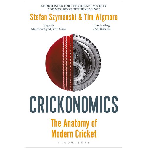 Crickonomics: The Anatomy of Modern Cricket: Shortlisted for the Sunday Times Sports Book Awards 2023 - Hardback