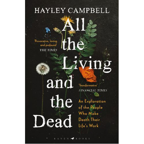 All the Living and the Dead: An Exploration of the People Who Make Death Their Life's Work - Paperback