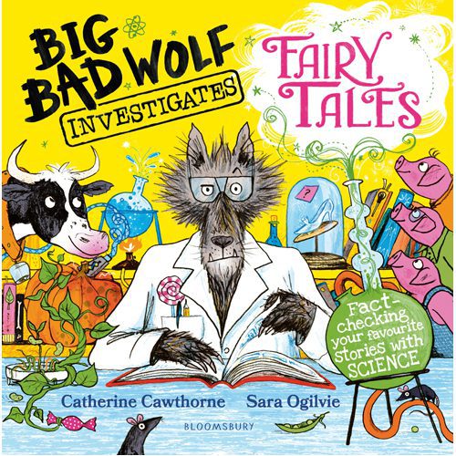 Big Bad Wolf Investigates Fairy Tales: Fact-checking your favourite stories with SCIENCE! - Paperback