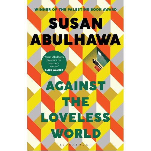 Against the Loveless World: Winner of the Palestine Book Award - Paperback