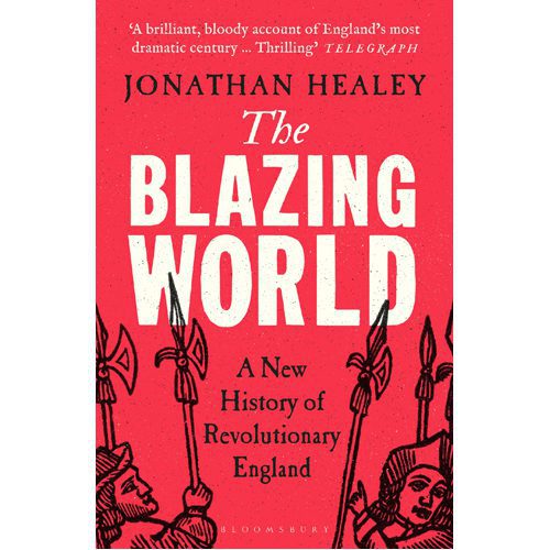 Blazing World: A New History of Revolutionary England - Paperback