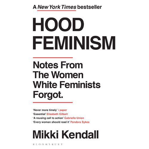 Hood Feminism: Notes from the Women White Feminists Forgot