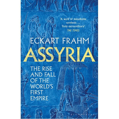 Assyria: The Rise and Fall of the World's First Empire - Paperback