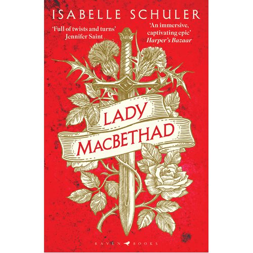 Lady MacBethad: The electrifying story of love ambition revenge and murder behind a real life Scottish q