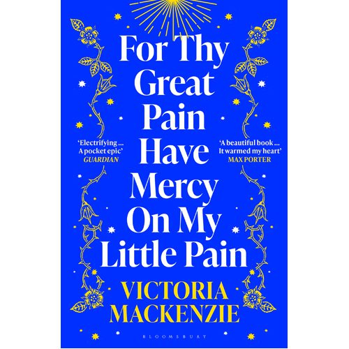 For Thy Great Pain Have Mercy On My Little Pain: Winner of the Scottish National First Book Awards 2023 - Paperback