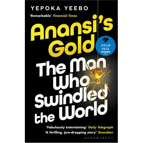 Anansi's Gold: The man who swindled the world. WINNER OF THE JHALAK PRIZE 2024. - Paperback