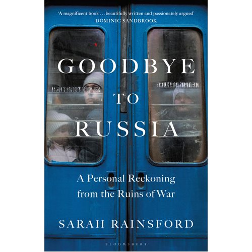 Goodbye to Russia: A Personal Reckoning from the Ruins of War