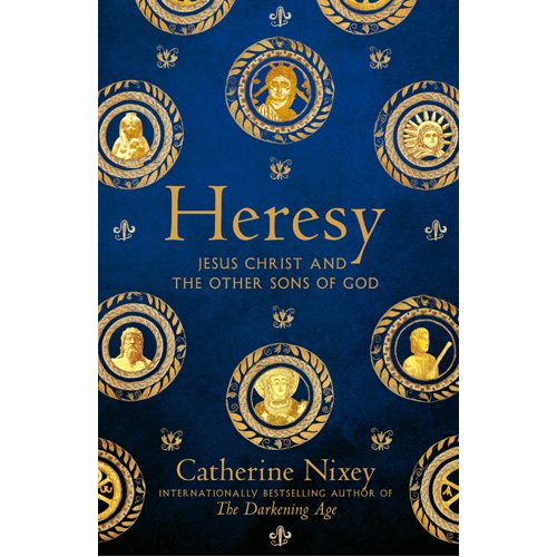 Heresy: Jesus Christ and the Other Sons of God