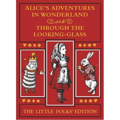 Alice's Adventures in Wonderland and Through the Looking-Glass: The Little Folks Edition - Hardback