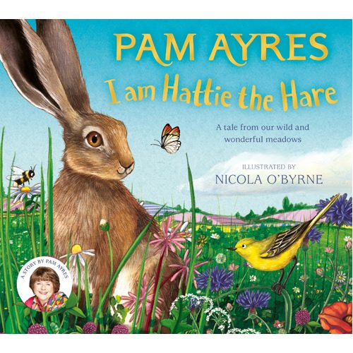 I am Hattie the Hare: A Tale from our Wild and Wonderful Meadows