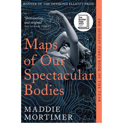 Maps of Our Spectacular Bodies: Longlisted for the Booker Prize 2022