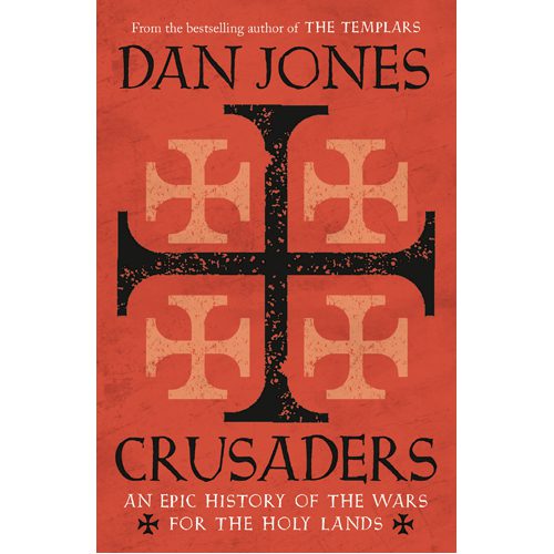 Crusaders: An Epic History of the Wars for the Holy Lands - Hardback