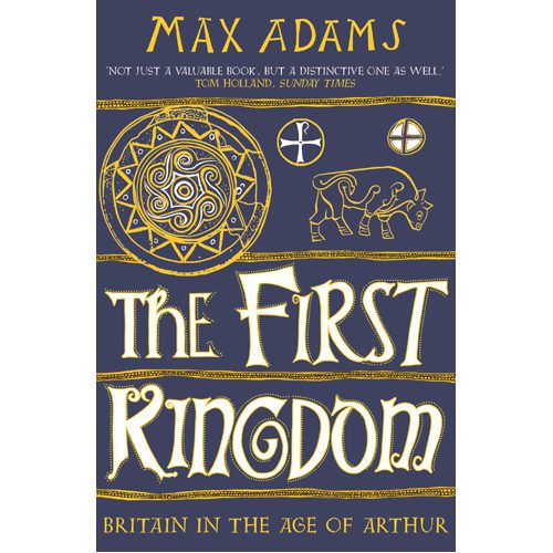 First Kingdom: Britain in the age of Arthur - Paperback