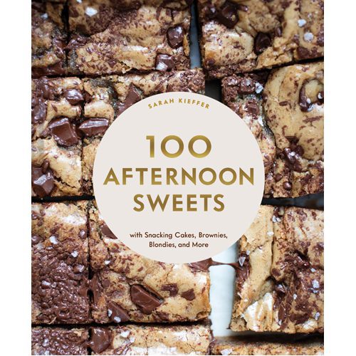 100 Afternoon Sweets: With Snacking Cakes Brownies Blondies and More - Paperback