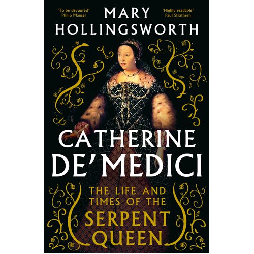 Catherine de' Medici: The Life and Times of the Serpent Queen - Hardback