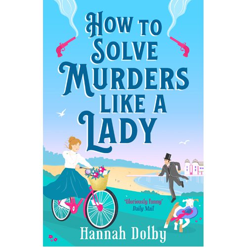 How to Solve Murders Like a Lady: The brand-new for 2024 laugh-out-loud British historical detective novel