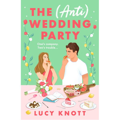 (Anti) Wedding Party: A brand-new for 2024 absolutely hilarious and heart-warming rom-com that you won't be able - Hardback