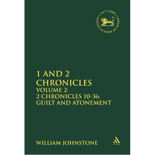 1 and 2 Chronicles: Volume 2: 2 Chronicles 10-36: Guilt and Atonement - Hardback