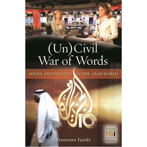 (Un)Civil War of Words: Media and Politics in the Arab World - Clothback