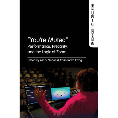 “You're Muted: Performance Precarity and the Logic of Zoom - Hardback