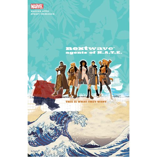 Nextwave: Agents of H.A.T.E. Volume 1 - This is What They Want - Hardback