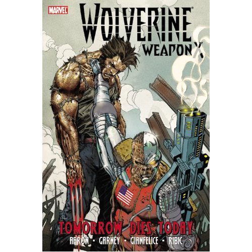 Wolverine Weapon X Vol. 3: Tomorrow Dies Today - Hardback