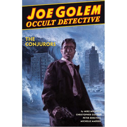 Joe Golem: Occult Detective Volume 4--The Conjurors - Hardback