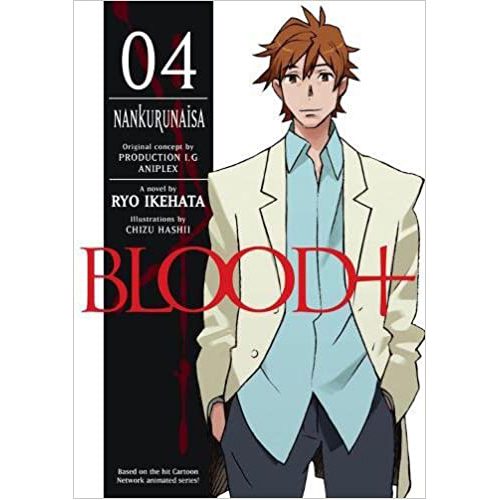 Blood+ Volume 4: Nankurunaisa - Paperback