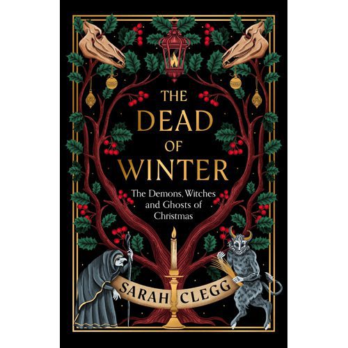 The Dead of Winter : The Demons, Witches and Ghosts of Christmas