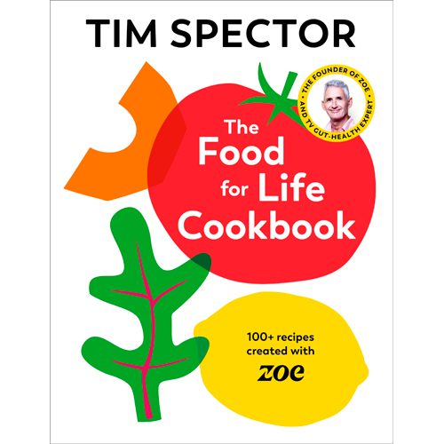 The Food For Life Cookbook : 100+ Recipes Created with ZOE