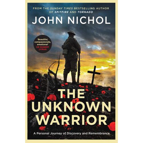 The Unknown Warrior : A Personal Journey of Discovery and Remembrance